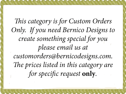 Bernico Designs Custom Orders